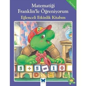 Matematiği Franklin’le Öğreniyorum - Eğlenceli Etkinlik Kitabım - rosmarie shannon M. Ed