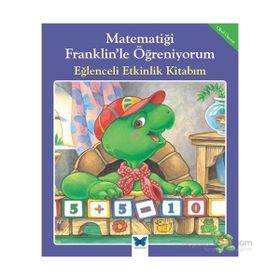 Matematiği Franklin’le Öğreniyorum - Eğlenceli Etkinlik Kitabım - rosmarie shannon M. Ed