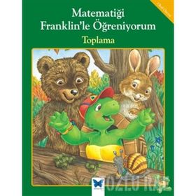 Matematiği Franklin’le Öğreniyorum - Toplama - Rosmarie Shannon M. Ed