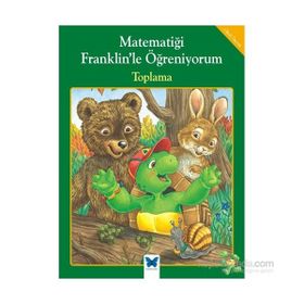 Matematiği Franklin’le Öğreniyorum - Toplama - Rosmarie Shannon M. Ed
