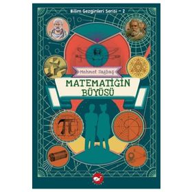 Matematiğin Büyüsü - Bilim Gezginleri Serisi-2 - Mehmet Sağbaş