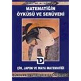 MATEMATİĞİN ÖYKÜSÜ VE SERÜVENI ÇİN JAPON VE MAYA MATEMATİĞİ (5. CILT) - ALI DÖNMEZ
