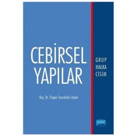 MATEMATİĞİN TEMELLERI SAYI SISTEMLERI VE CEBIRSEL YAPILAR - HALIL İBRAHİM KARAKAŞ