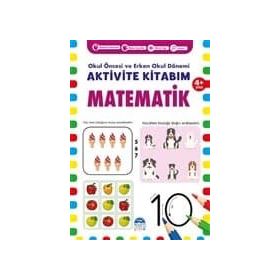 Matematik 4+ Yaş Okul Öncesi ve Erken Okul Dönemi Aktivite Kitabım