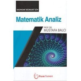 Matematik Analiz: Ekonomi Bilimleri İçin - Mustafa Balcı