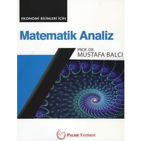 Matematik Analiz: Ekonomi Bilimleri İçin - Mustafa Balcı