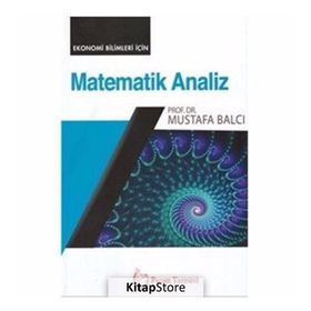 Matematik Analiz: Ekonomi Bilimleri İçin - Mustafa Balcı
