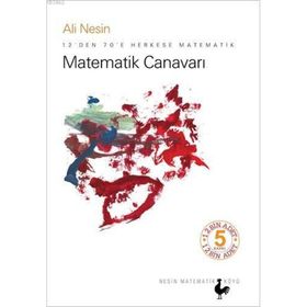 MATEMATIK CANAVARI 12'DEN 70'E HERKESE MATEMATIK - ALI NESIN