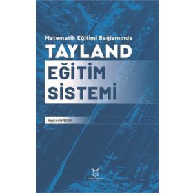 Matematik Eğitimi Bağlamında Tayland Eğitim Sistemi Akademisyen Kitabevi