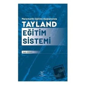 Matematik Eğitimi Bağlamında Tayland Eğitim Sistemi Akademisyen Kitabevi