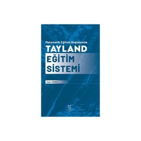 Matematik Eğitimi Bağlamında Tayland Eğitim Sistemi Akademisyen Kitabevi