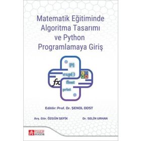 Matematik Eğitiminde Algoritma Tasarımı ve Python Programlamaya Giriş - Pegem Akademi Yayıncılık