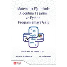 Matematik Eğitiminde Algoritma Tasarımı ve Python Programlamaya Giriş - Pegem Akademi Yayıncılık