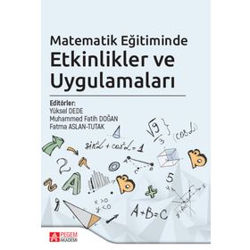 Matematik Eğitiminde Etkinlikler ve Uygulamaları - Pegem Akademi Yayıncılık