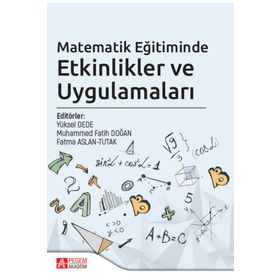 Matematik Eğitiminde Etkinlikler ve Uygulamaları - Pegem Akademi Yayıncılık
