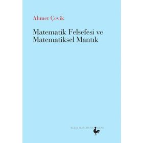 Matematik Felsefesi ve Matematiksel Mantık - Ahmet Çevik