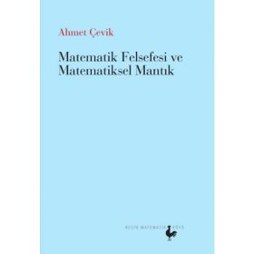 Matematik Felsefesi ve Matematiksel Mantık - Ahmet Çevik
