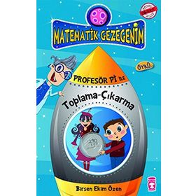 MATEMATIK GEZEGENIM - PROFESÖR PI ILE TOPLAMA-ÇIKARMA - BIRSEN EKIM ÖZEN