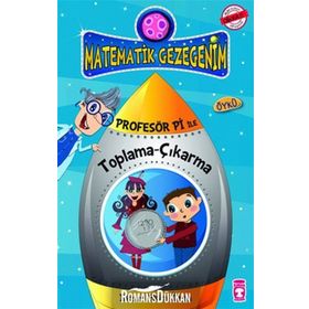 MATEMATIK GEZEGENIM - PROFESÖR PI ILE TOPLAMA-ÇIKARMA - BIRSEN EKIM ÖZEN
