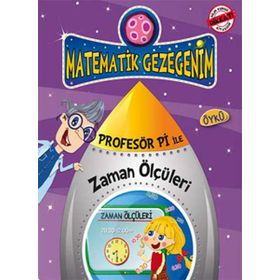 MATEMATIK GEZEGENIM - PROFESÖR PI ILE ZAMAN ÖLÇÜLERİ - BIRSEN EKIM ÖZEN