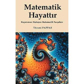 MATEMATIK HAYATTIR HAYATIMIZI SÜSLEYEN MATEMATIK PARÇALARI - THEONI PAPPAS