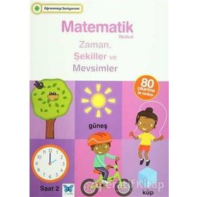 Matematik İlkokul Zaman Şekiller Ve Mevsimler Mavi Kelebek Yayınları