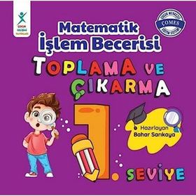 Matematik İşlem Becerisi Toplama ve Çıkarma 1. Seviye-Bahar Sarıkaya-Çocuk Gelişimi Yayınları