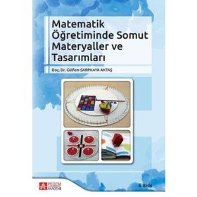 Matematik Öğretiminde Somut Materyaller ve Tasarımları - Pegem Akademi Yayıncılık