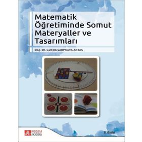 Matematik Öğretiminde Somut Materyaller ve Tasarımları - Pegem Akademi Yayıncılık