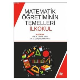 Matematik Öğretiminin Temelleri İlkokul - Kamuran Tarım