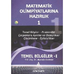 MATEMATIK OLİMPİYATLARINA HAZIRLIK - 1 TEMEL BILGILER-1(GÜNCELLENMİŞ YENI BASKI) - MUSTAFA ÖZDEMİR
