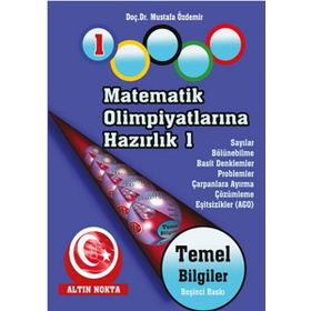 MATEMATIK OLİMPİYATLARINA HAZIRLIK - 1 TEMEL BILGILER-1(GÜNCELLENMİŞ YENI BASKI) - MUSTAFA ÖZDEMİR