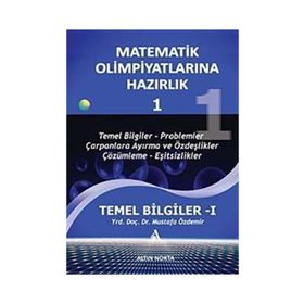 MATEMATIK OLİMPİYATLARINA HAZIRLIK - 1 TEMEL BILGILER-1(GÜNCELLENMİŞ YENI BASKI) - MUSTAFA ÖZDEMİR