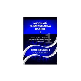 MATEMATIK OLİMPİYATLARINA HAZIRLIK - 1 TEMEL BILGILER-1(GÜNCELLENMİŞ YENI BASKI) - MUSTAFA ÖZDEMİR