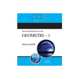 MATEMATIK OLIMPIYATLARINA HAZIRLIK GEOMETRI 1 - MEHMET ŞAHIN