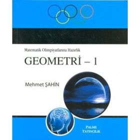 MATEMATIK OLIMPIYATLARINA HAZIRLIK GEOMETRI 1 - MEHMET ŞAHIN