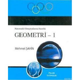 MATEMATIK OLIMPIYATLARINA HAZIRLIK GEOMETRI 1 - MEHMET ŞAHIN