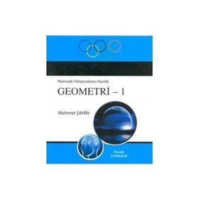MATEMATIK OLIMPIYATLARINA HAZIRLIK GEOMETRI 1 - MEHMET ŞAHIN
