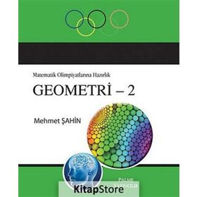 MATEMATIK OLIMPIYATLARINA HAZIRLIK GEOMETRI - 2 - MEHMET ŞAHIN