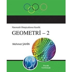 MATEMATIK OLIMPIYATLARINA HAZIRLIK GEOMETRI - 2 - MEHMET ŞAHIN