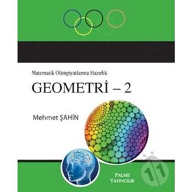 MATEMATIK OLIMPIYATLARINA HAZIRLIK GEOMETRI - 2 - MEHMET ŞAHIN