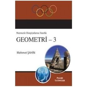 Matematik Olimpiyatlarına Hazırlık Geometri 3 Palme Yayınları