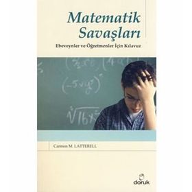 Matematik Savaşları Ebeveynler ve Öğretmenler İçin Kılavuz - Carmen M. Latterell