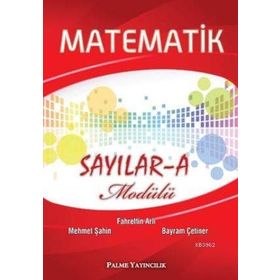 MATEMATIK SAYILAR - A MODÜLÜ - MEHMET ŞAHIN;FAHRETTIN ARLI;BAYRAM ÇETINER