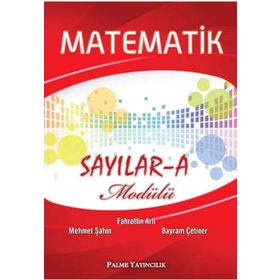 MATEMATIK SAYILAR - A MODÜLÜ - MEHMET ŞAHIN;FAHRETTIN ARLI;BAYRAM ÇETINER