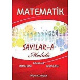 MATEMATIK SAYILAR - A MODÜLÜ - MEHMET ŞAHIN;FAHRETTIN ARLI;BAYRAM ÇETINER