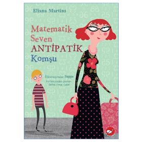 Matematik Seven Antipatik Komşu-Eliana Martins-Beyaz Balina Yayınları