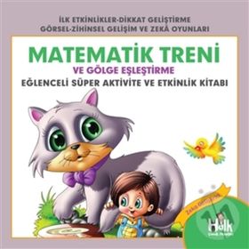 Matematik Treni ve Gölge Eşleştirme-Eğlenceli Süper Aktivite ve Etkinlik Kitabı-Ferhat Çınar