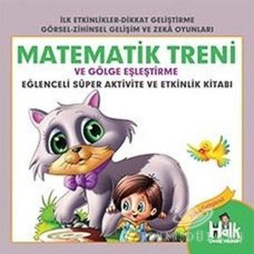 Matematik Treni ve Gölge Eşleştirme-Eğlenceli Süper Aktivite ve Etkinlik Kitabı-Ferhat Çınar
