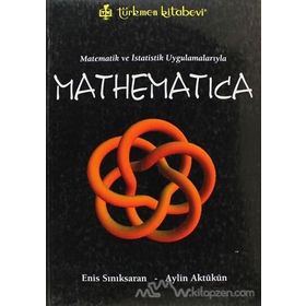 Matematik ve İstatistik Uygulamalarıyla Mathematica - Aylin Aktükün Enis Sınıksaran